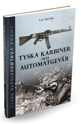 Cover for Chris McNab · Andra världskrigets vapen: Tyska karbiner och automatgevär (Gebundesens Buch) (2017)
