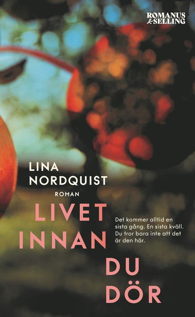 Livet innan du dör - Lina Nordquist - Kirjat - Romanus & Selling - 9789189771208 - torstai 13. heinäkuuta 2023