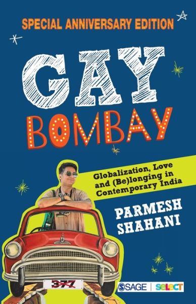 Cover for Parmesh Shahani · Gay Bombay: Globalization, Love and (Be)longing in Contemporary India (Paperback Book) [2 Revised edition] (2020)