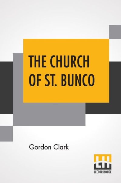 Cover for Gordon Clark · The Church Of St. Bunco (Paperback Book) (2022)