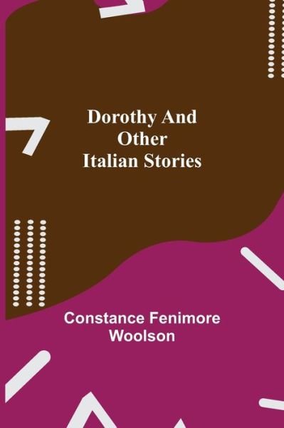 Cover for Constance Fenimore Woolson · Dorothy and other Italian Stories (Paperback Bog) (2021)