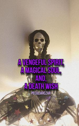 Cover for Peculiar Czar · A Vengeful Spirit, A Magical Soul and, A Death Wish (Book) (2023)