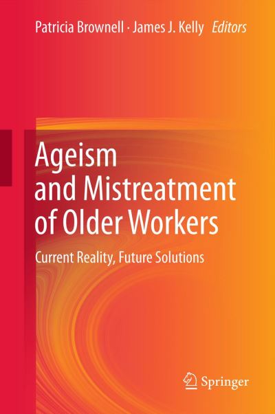 Patricia Brownell · Ageism and Mistreatment of Older Workers: Current Reality, Future Solutions (Gebundenes Buch) [2013 edition] (2012)