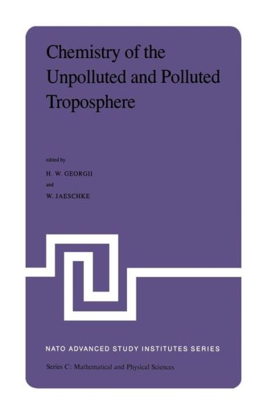 Cover for H W Georgii · Chemistry of the Unpolluted and Polluted Troposphere: Proceedings of the NATO Advanced Study Institute held on the Island of Corfu, Greece, September 28 - October 10, 1981 - NATO Science Series C (Paperback Book) [Softcover reprint of the original 1st ed. 1982 edition] (2011)