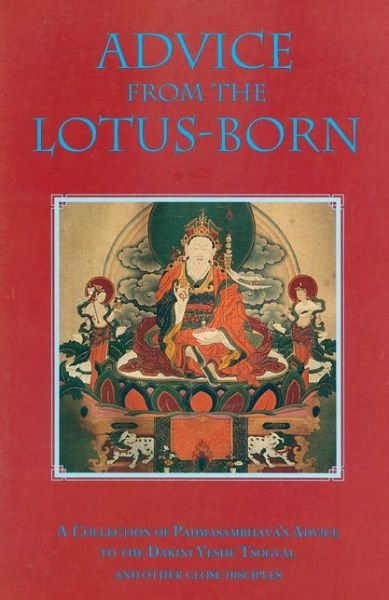 Cover for Padmasambhava · Advice from the Lotus-Born: A Collection of Padmasambhava's Advice to the Dakini Yeshe Tsogyal and Other Close Disciples (Taschenbuch) [8 New edition] (2004)