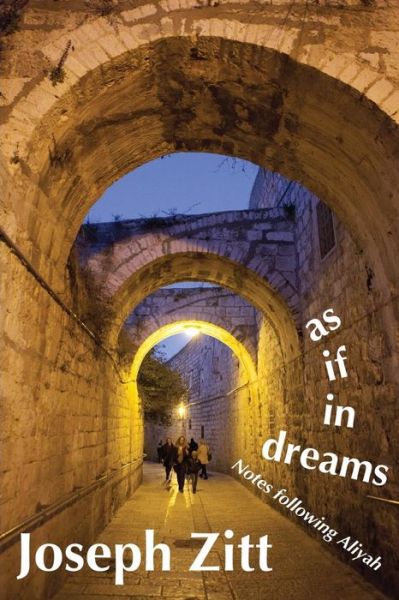 Cover for Joseph Zitt · As if in Dreams: Notes Following Aliyah (Paperback Book) (2019)