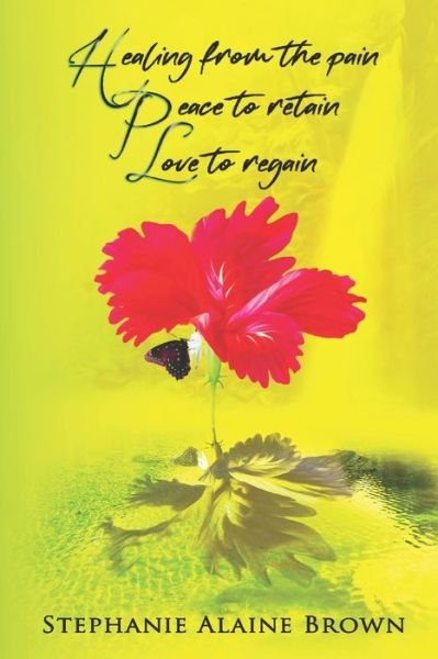 Healing from the pain Peace to retain Love to regain - Amazon Digital Services LLC - KDP Print US - Livros - Amazon Digital Services LLC - KDP Print  - 9789769685208 - 8 de março de 2022