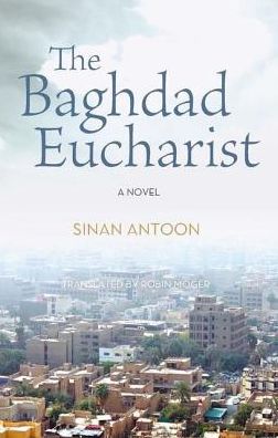 Cover for Sinan Antoon · The Baghdad Eucharist (Paperback Book) (2017)