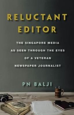 Cover for Pn Balji · Reluctant Editor: The Singapore Media as Seen Through the Eyes of a Veteran Newspaper Journalist (Paperback Book) (2019)
