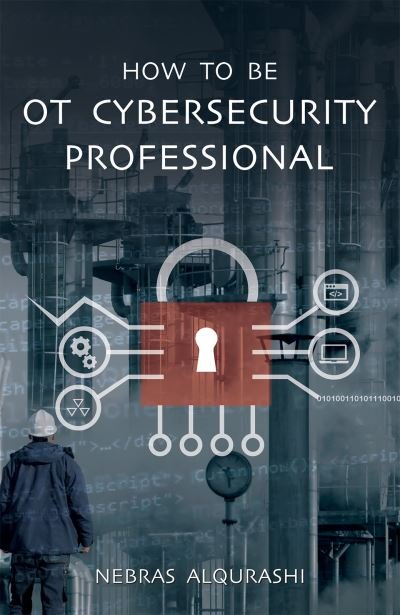 Cover for Nebras Alqurashi · How to Be OT Cybersecurity Professional (Paperback Bog) (2023)