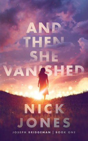 And Then She Vanished - Nick Jones - Books - Blackstone Publishing - 9798200993208 - February 8, 2022