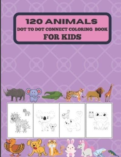 Cover for Suktara Alex · 120 animals dot to dot connect coloring book for kids. (Paperback Book) (2021)