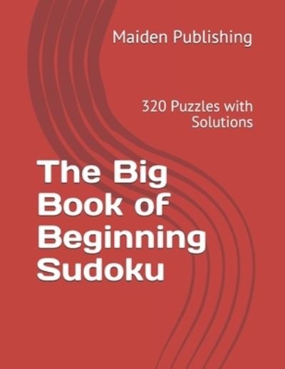 Cover for Maiden Publishing · The Big Book of Beginning Sudoku: 320 Puzzles with Solutions (Paperback Book) (2021)