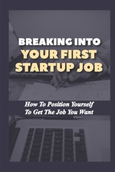 Cover for Deon Dismore · Breaking Into Your First Startup Job (Pocketbok) (2021)