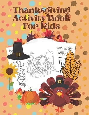 Thanksgiving Activity Book For Kids - Dotfun Press - Books - Independently Published - 9798552373208 - October 25, 2020