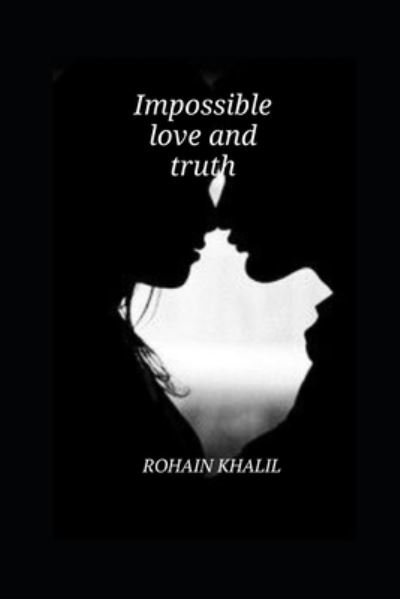 Cover for Rohain Khalil · Impossible love and truth (Paperback Book) (2020)