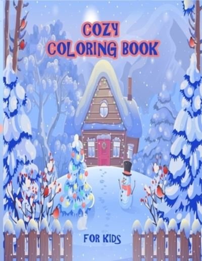 Cozy Coloring Book for Kids: This book is designed with large illustrations of Santa Claus, Christmas trees, Christmas gifts, Christmas decorations, snowmen, reindeer, and more. - Rojena Bell - Bücher - Independently Published - 9798573994208 - 29. November 2020