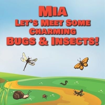 Cover for Chilkibo Publishing · Mia Let's Meet Some Charming Bugs &amp; Insects! (Pocketbok) (2020)