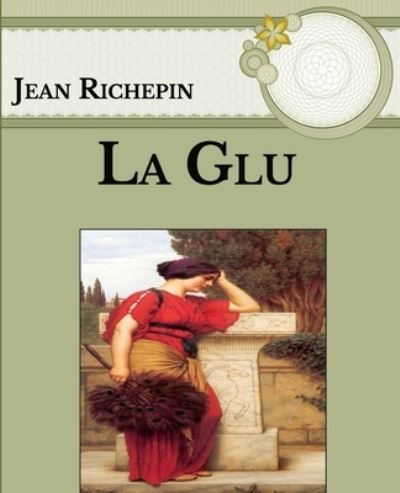 Cover for Jean Richepin · La Glu (Paperback Book) (2021)