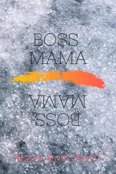 Cover for Kisses from Berlin · BOSS MAMAs Notebook (Paperback Book) (2020)