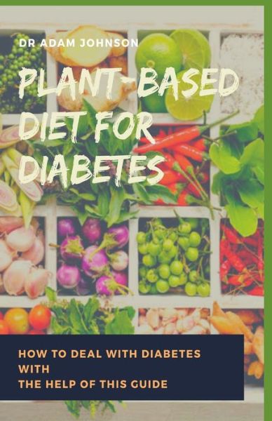 Cover for Adam Johnson · Plant Based Diet for Diabetes (Paperback Bog) (2020)