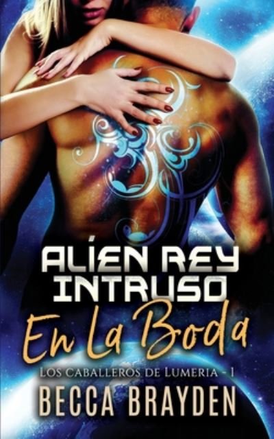 Cover for Becca Brayden · Alien Rey Intruso En La Boda (Paperback Book) (2020)