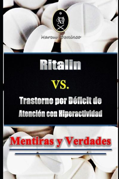 Cover for Marcus Deminco · Ritalin VS. Trastorno por Deficit de Atencion con Hiperactividad - Mentiras y Verdades (Pocketbok) (2020)