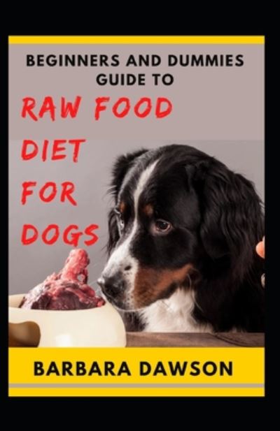 Cover for Barbara Dawson · Beginners and Dummies Guide To Raw Food Diet for Dogs (Paperback Book) (2020)