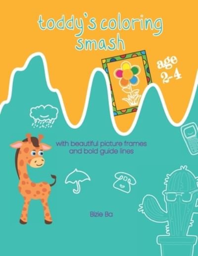 Cover for Bizie Ba · Toddy's Coloring Smash (Taschenbuch) (2020)