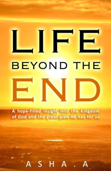 Cover for Asha A · Life Beyond the End (Paperback Book) (2020)