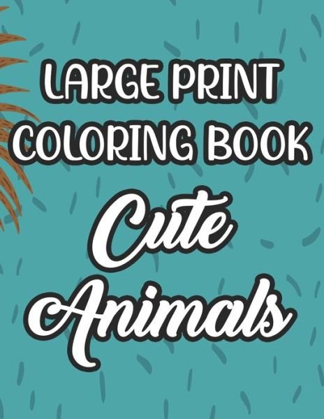 Cover for Heavenly Love Publishers · Large Print Coloring Book Cute Animals (Paperback Bog) (2020)