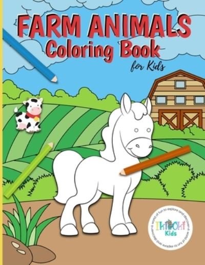 Cover for Ikiokikids · Farm Animals Coloring Book for Kids: A fun coloring activity book to help develop creativity and assist in the development of fine motor skills. Your child will be thrilled with this coloring book, full of all their favorite farm animals. Ages 4 - 10. (Paperback Bog) (2021)