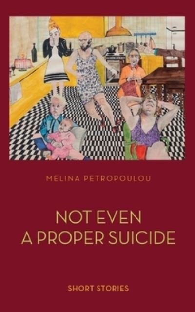 Melina Petropoulou · Not Even a Proper Suicide (Paperback Book) (2021)