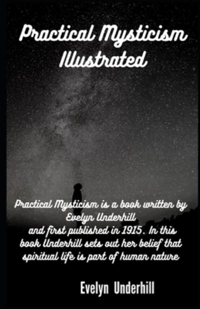 Practical Mysticism Illustrated - Evelyn Underhill - Books - Independently Published - 9798728367208 - March 25, 2021