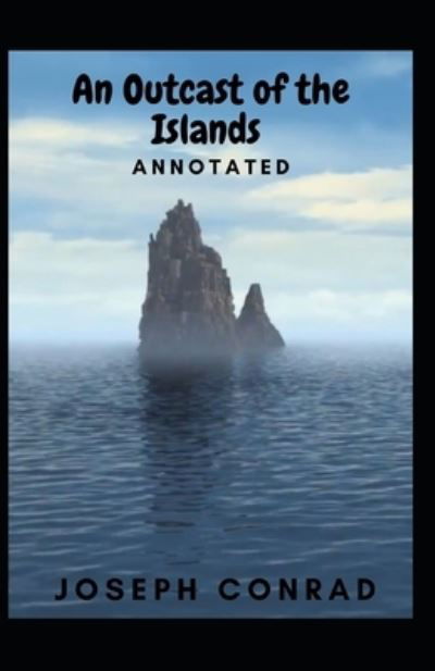 Cover for Joseph Conrad · An Outcast of the Islands Annotated (Paperback Bog) (2021)