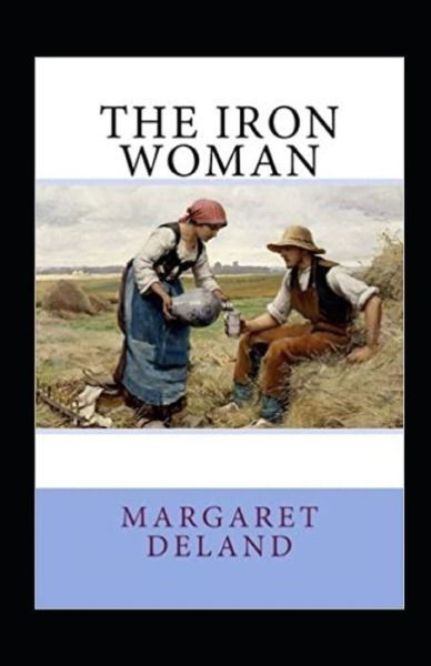 Cover for Margaret Deland · The Iron Woman Annotated (Paperback Book) (2021)