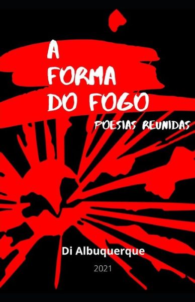 Cover for Diana Albuquerque · A Forma Do Fogo (Paperback Book) (2021)