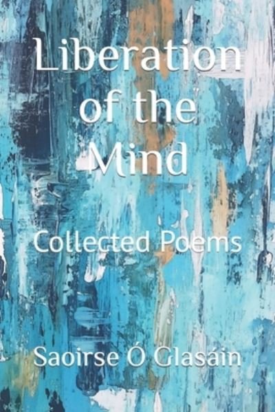 Cover for Saoirse O Glasain · Liberation of the Mind: Collected Poems (Paperback Bog) (2022)