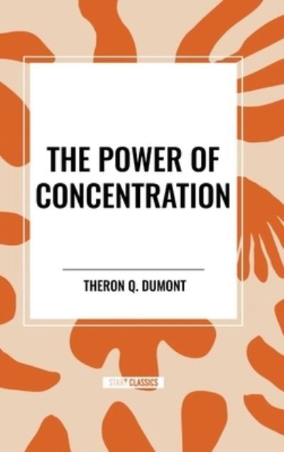Cover for Theron Q Dumont · The Power of Concentration (Inbunden Bok) (2024)