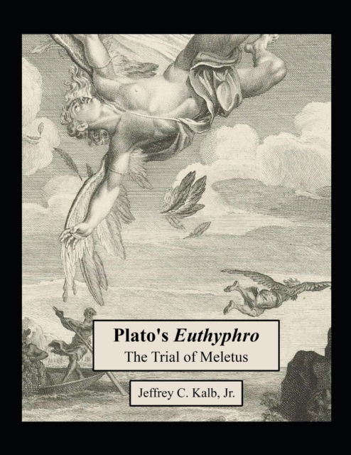 Cover for Kalb, Jeffrey C, Jr · Plato's Euthyphro: The Trial of Meletus (Pocketbok) (2022)