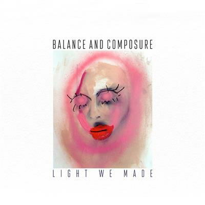 Light We Made - Balance & Composure - Music -  - 0190296989209 - October 7, 2016