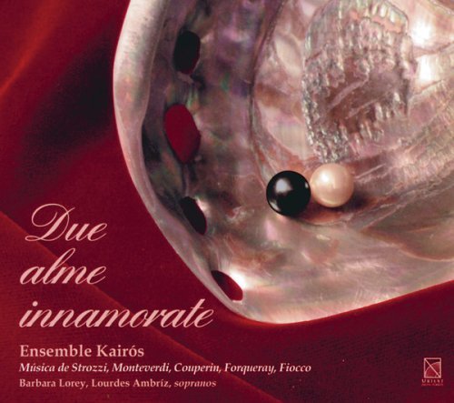 Cover for Strozzi / Monteverdi / Forqueray / Ensemble Kairos · Due Alme Innamorate (CD) (2006)
