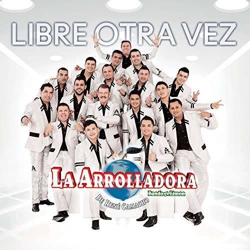 Cover for Arrolladora Banda El Limon De Rene Camacho · Libre Otra Vez (CD) (2016)