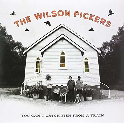 You CanT Catch Fish From A Train - Wilson Pickers - Música - ABC - 0602547966209 - 26 de agosto de 2016