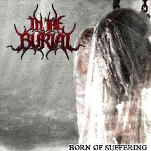 Born of Suffering - In the Burial - Music - PRC MUSIC - 0643157427209 - March 17, 2014