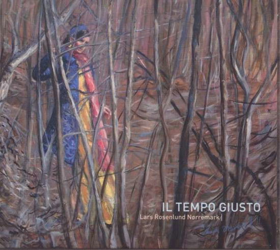 Cover for Rosenlund Nørremark Lars · IL Tempo Giusto (CD) (2014)