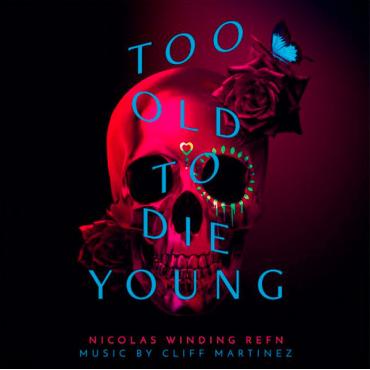 Cover for Cliff Martinez · Too Old to Die Young (Original Series Soundtrack) (LP) (2019)