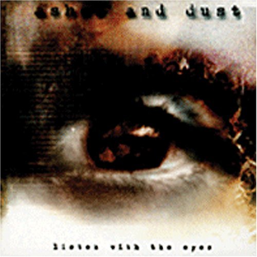 Cover for Ashes &amp; Dust · Listen With The Eyes (CD) (2004)