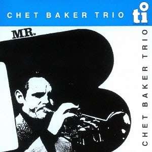Mr. B <limited> - Chet Baker - Musik - SOLID, TIMELESS - 4526180191209 - 18. März 2015