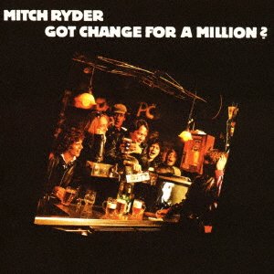 Cover for Mitch Ryder · Got Change for a Million? (CD) [Japan Import edition] (2017)